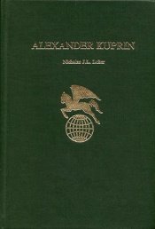 Nicholas J. L. Luker "Alexander Kuprin"
